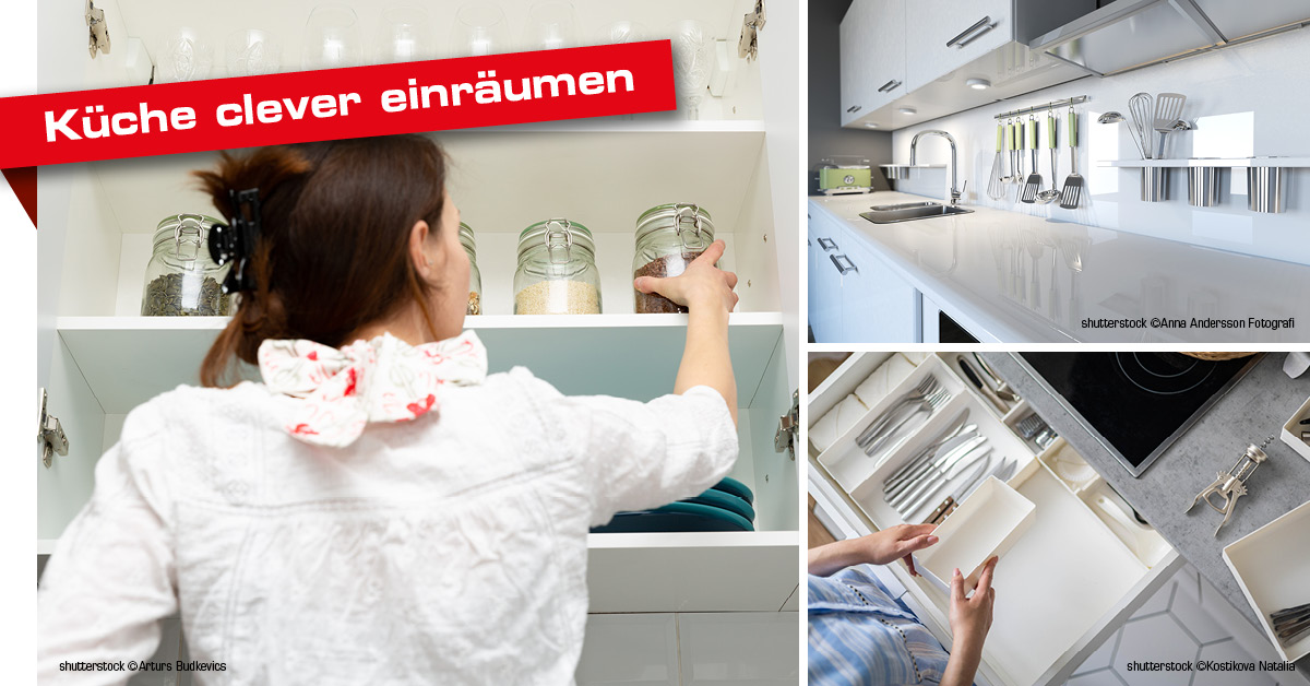 Küche clever einräumen und Ordnung halten